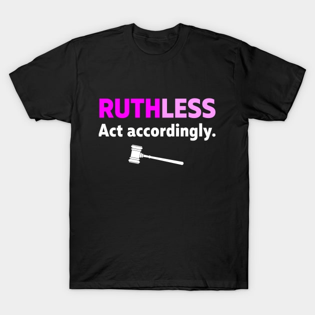 RUTHless T-Shirt by SquibInk